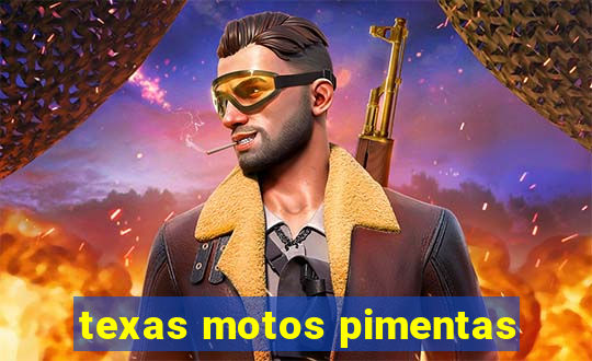 texas motos pimentas